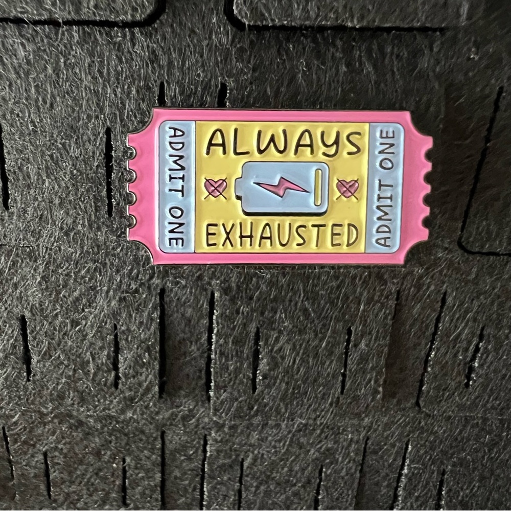 Always Exhausted Enamel Pin